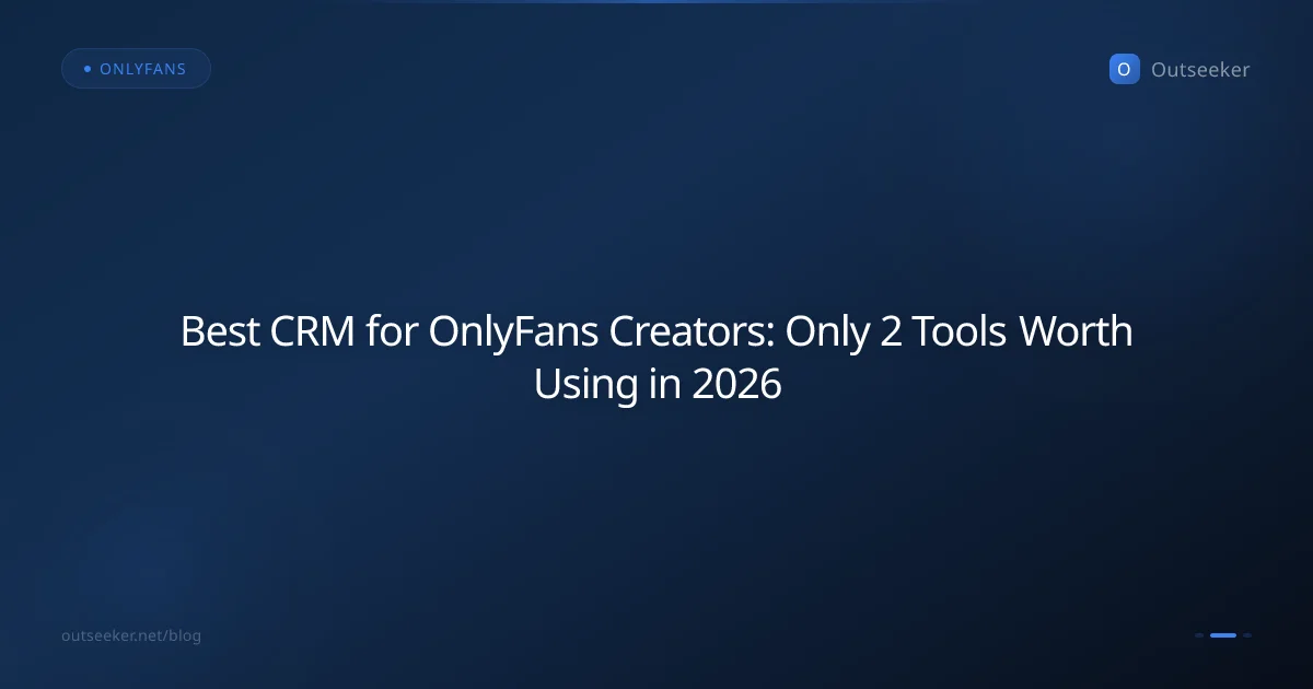 Best CRM for OnlyFans Creators: Only 2 Tools Worth Using in 2026
