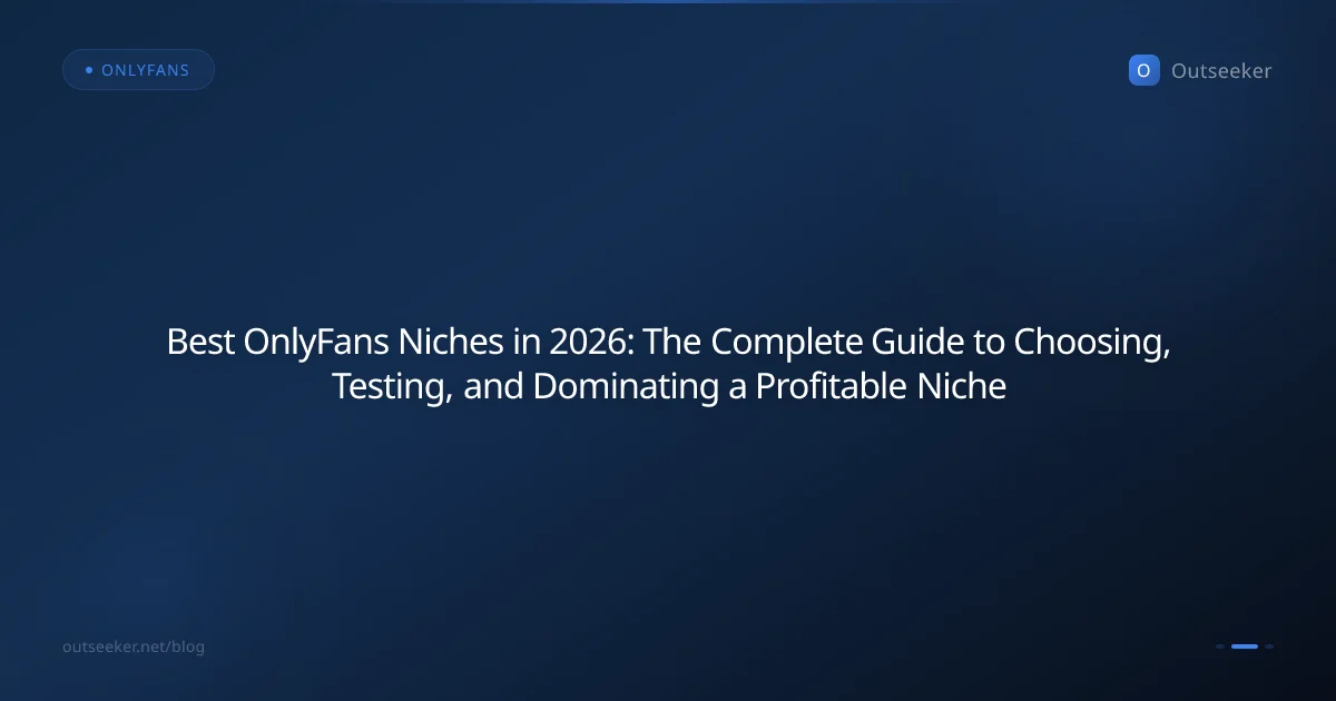 Best OnlyFans Niches in 2026: The Complete Guide to Choosing, Testing, and Dominating a Profitable Niche