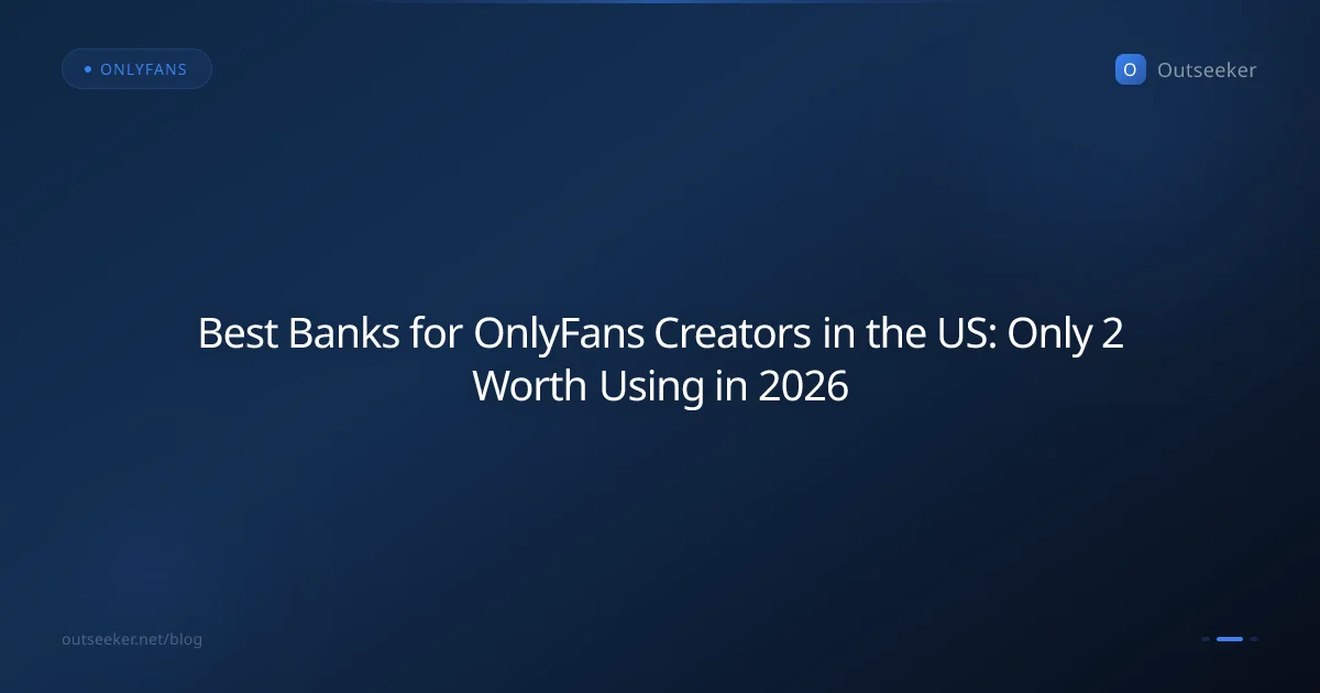 Best Banks for OnlyFans Creators in the US: Only 2 Worth Using in 2026