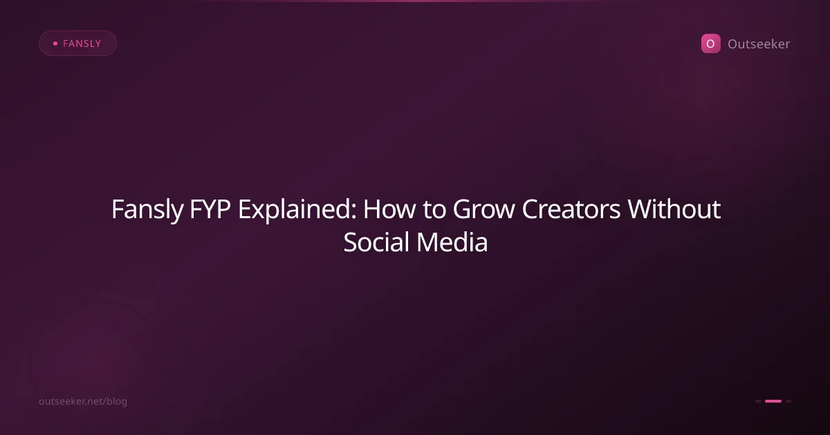 Fansly FYP Explained: How to Grow Creators Without Social Media