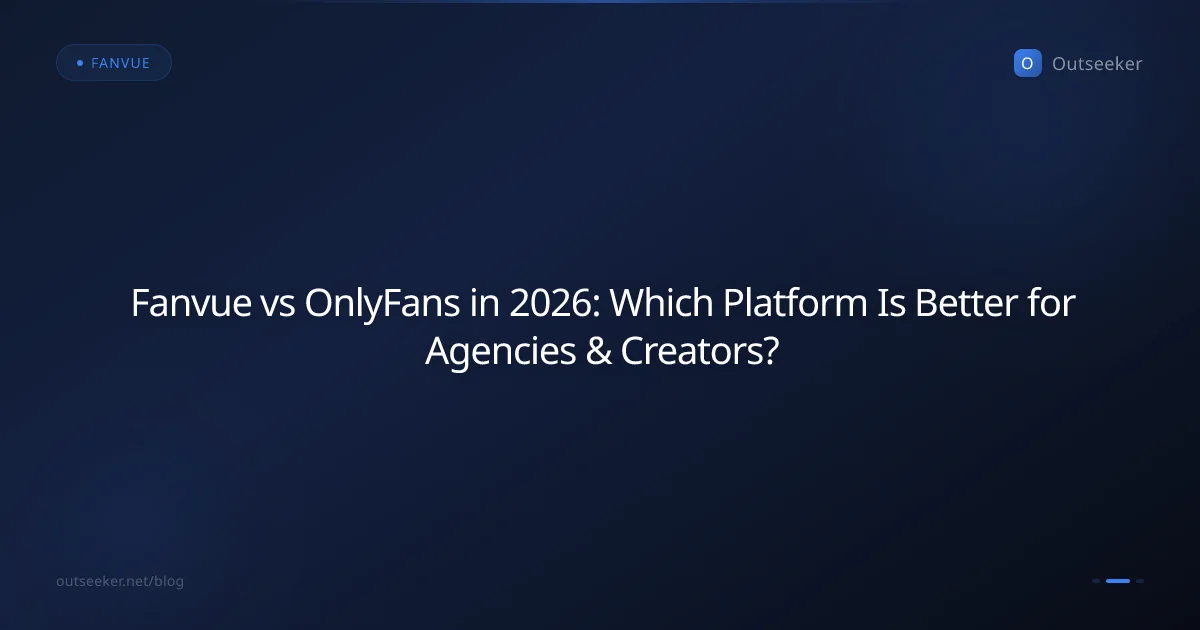 Fanvue vs OnlyFans in 2026: Which Platform Is Better for Agencies & Creators?