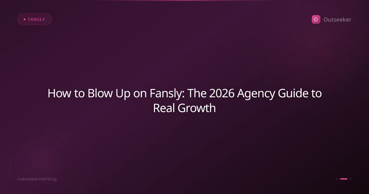 How to Blow Up on Fansly: The 2026 Agency Guide to Real Growth