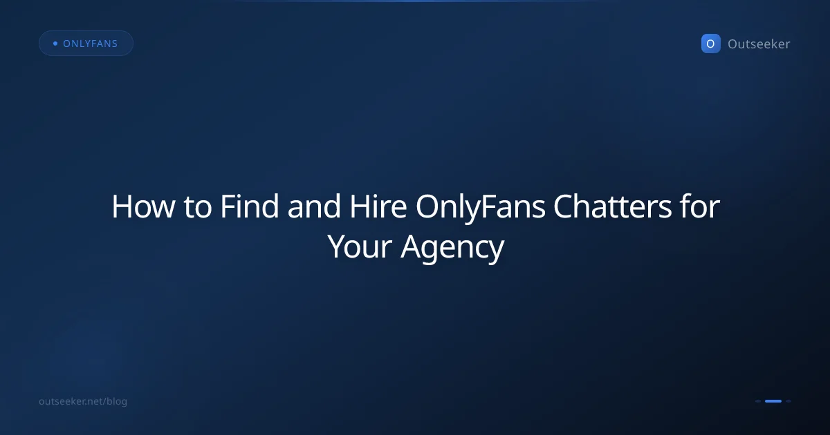 How to Find and Hire OnlyFans Chatters for Your Agency