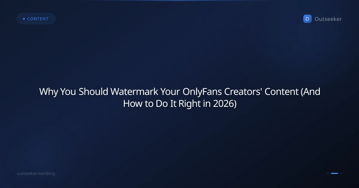 Why You Should Watermark Your OnlyFans Creators' Content (And How to Do It Right in 2026)