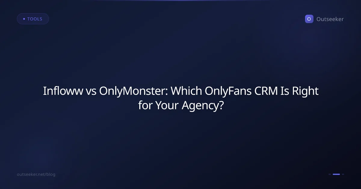 Infloww vs OnlyMonster: Which OnlyFans CRM Is Right for Your Agency?