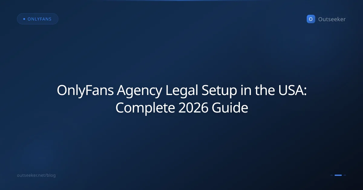 OnlyFans Agency Legal Setup in the USA: Complete 2026 Guide