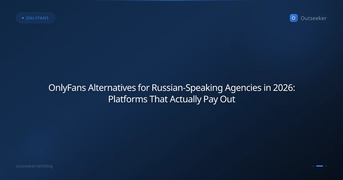 OnlyFans Alternatives for Russian-Speaking Agencies in 2026: Platforms That Actually Pay Out