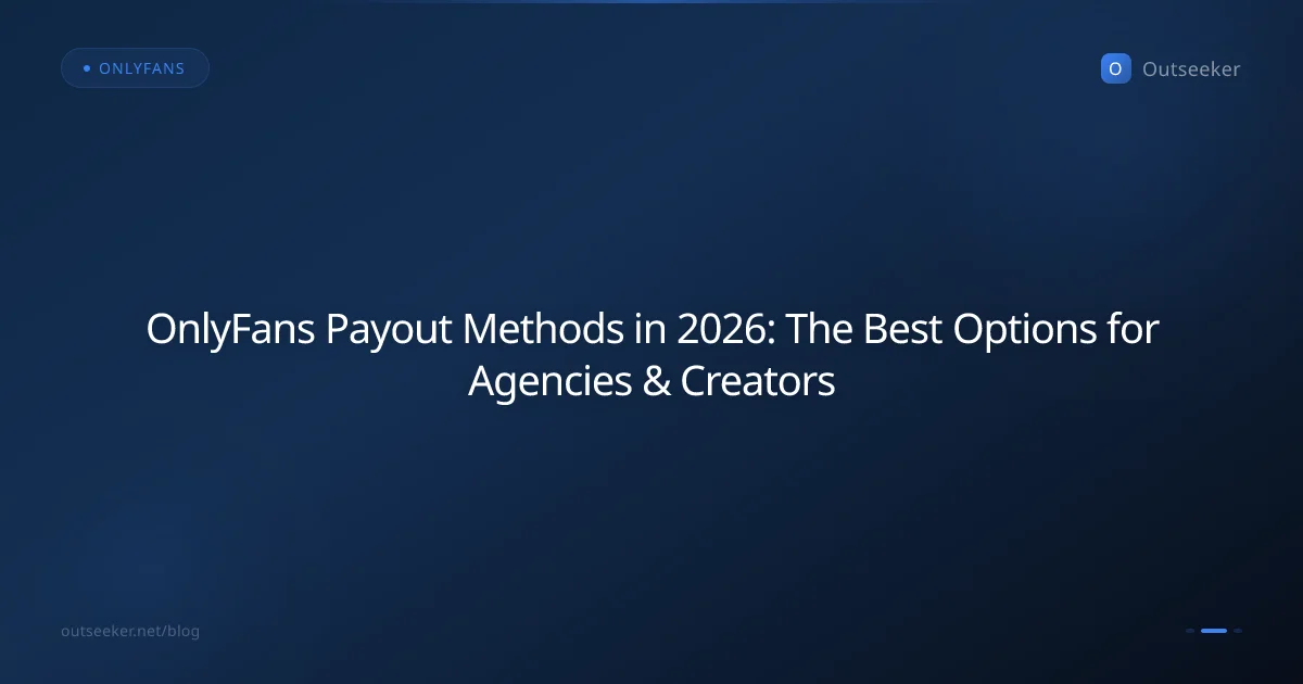 OnlyFans Payout Methods in 2026: The Best Options for Agencies & Creators