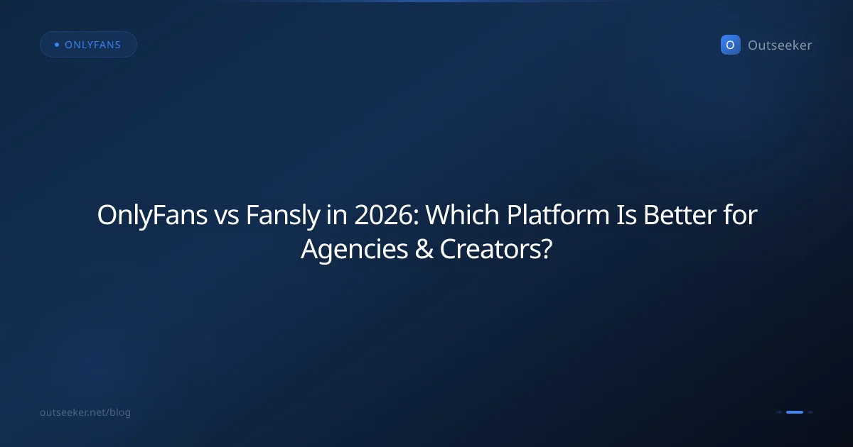OnlyFans vs Fansly in 2026: Which Platform Is Better for Agencies & Creators?