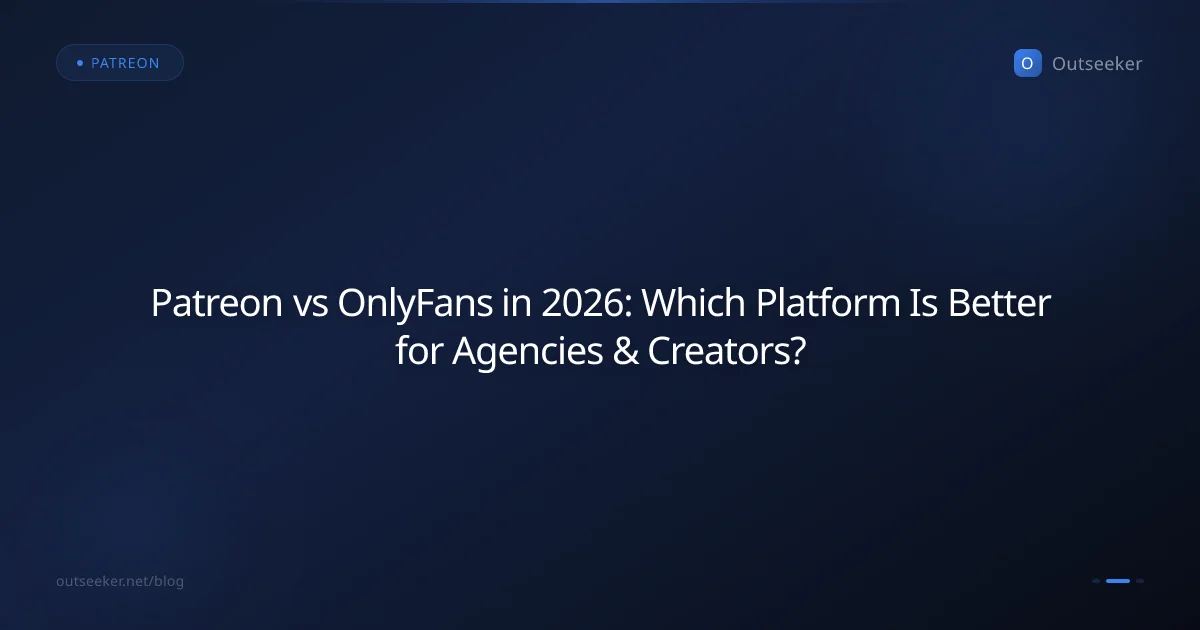 Patreon vs OnlyFans in 2026: Which Platform Is Better for Agencies & Creators?