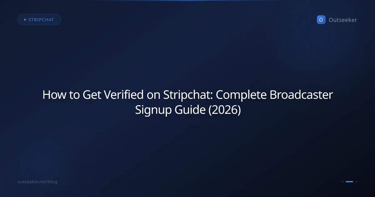 How to Get Verified on Stripchat: Complete Broadcaster Signup Guide (2026)