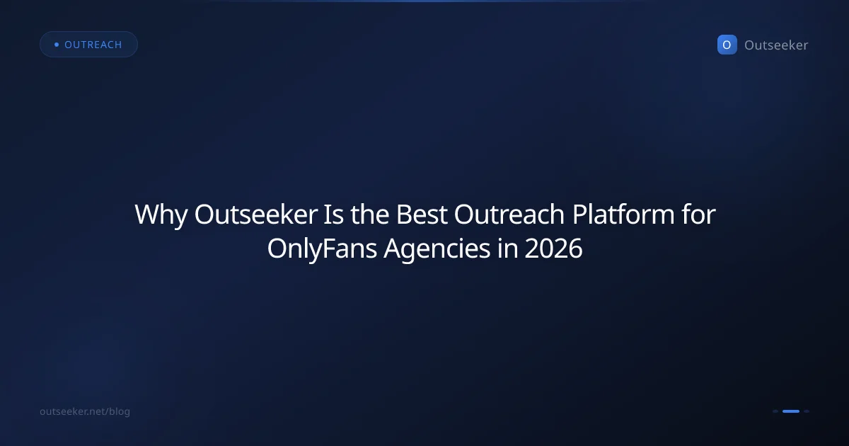 Why Outseeker Is the Best Outreach Platform for OnlyFans Agencies in 2026